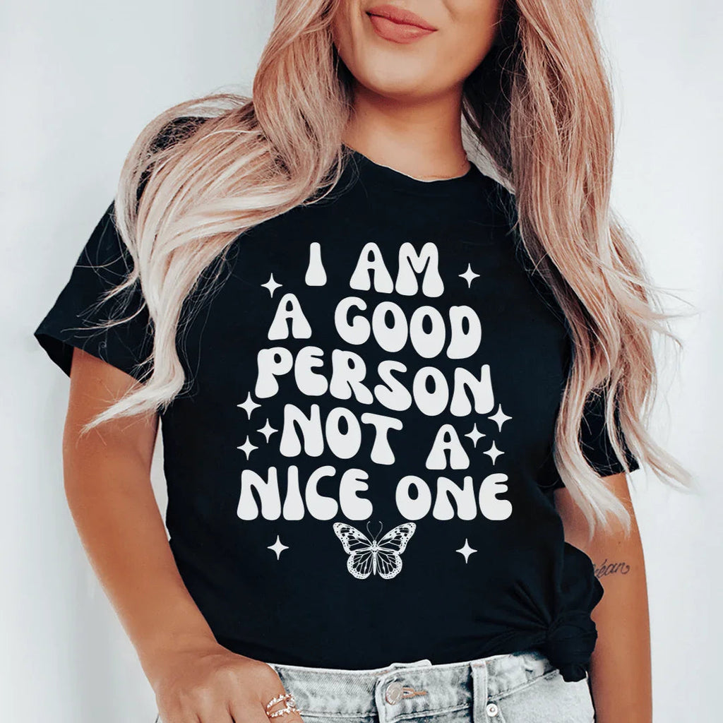 I Am A Good Person Not A Nice One Tee - WonderingCloth