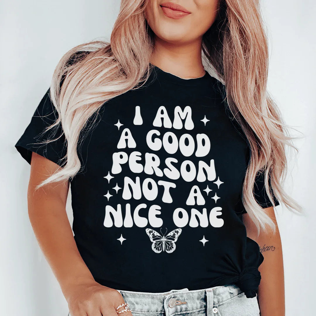 I Am A Good Person Not A Nice One Tee - WonderingCloth