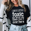 I Am A Little Toxic Tee - WonderingCloth