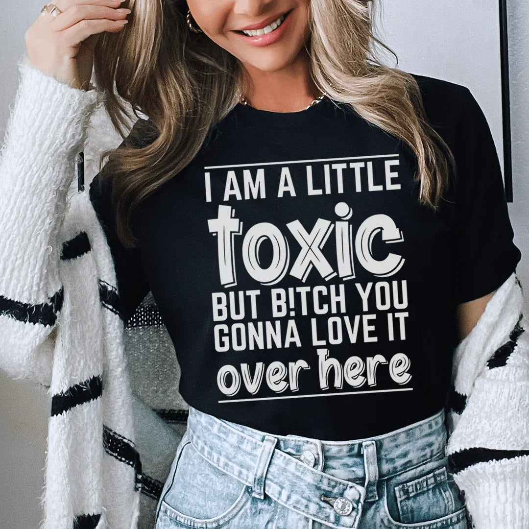 I Am A Little Toxic Tee - WonderingCloth