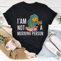 I’am Not A Morning Person Tee - WonderingCloth