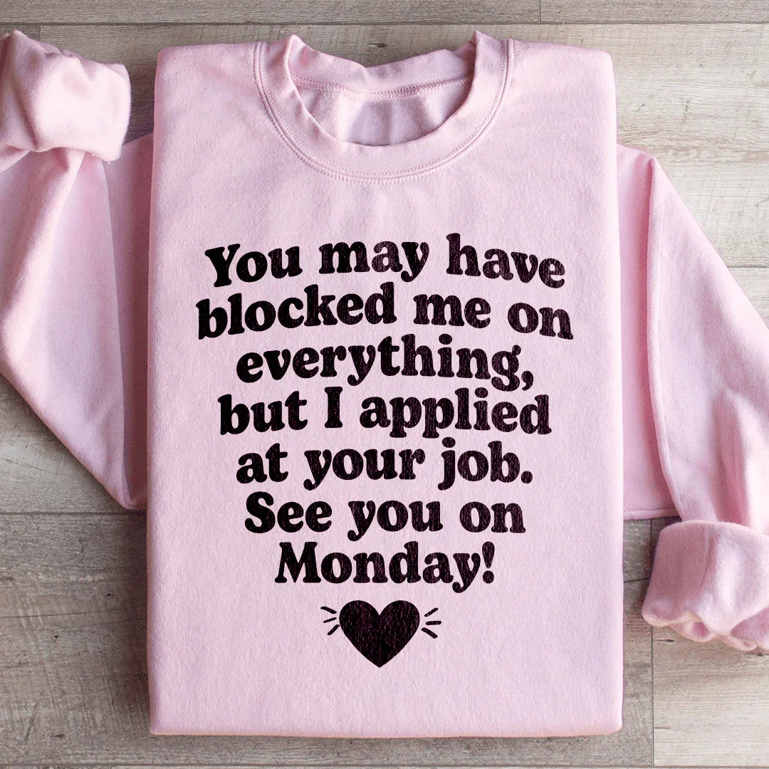 I Applied At Your Jop See You On Monday Sweatshirt - WonderingCloth