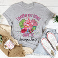 I Baked You Some Shut The Fucupcakes Tee - WonderingCloth