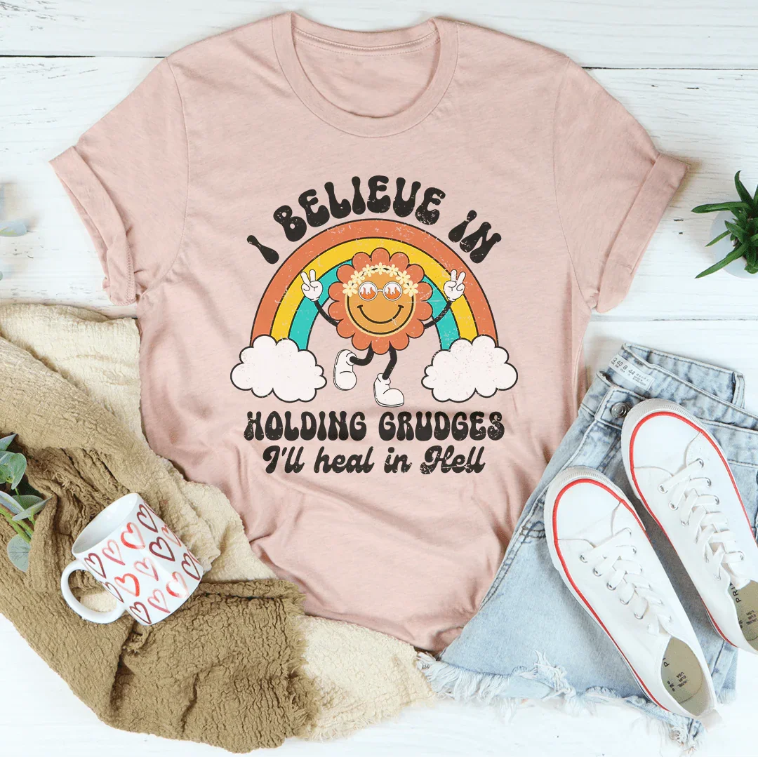I Believe In Holding Grudges I'll Heal In Hell Tee - WonderingCloth