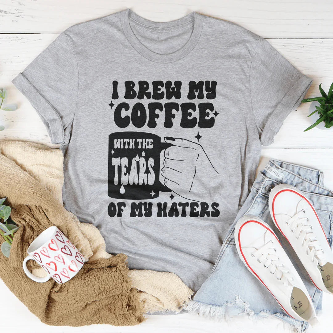 I Brew My Coffee Of My Haters Tee - WonderingCloth