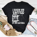 I Brew My Coffee Of My Haters Tee - WonderingCloth