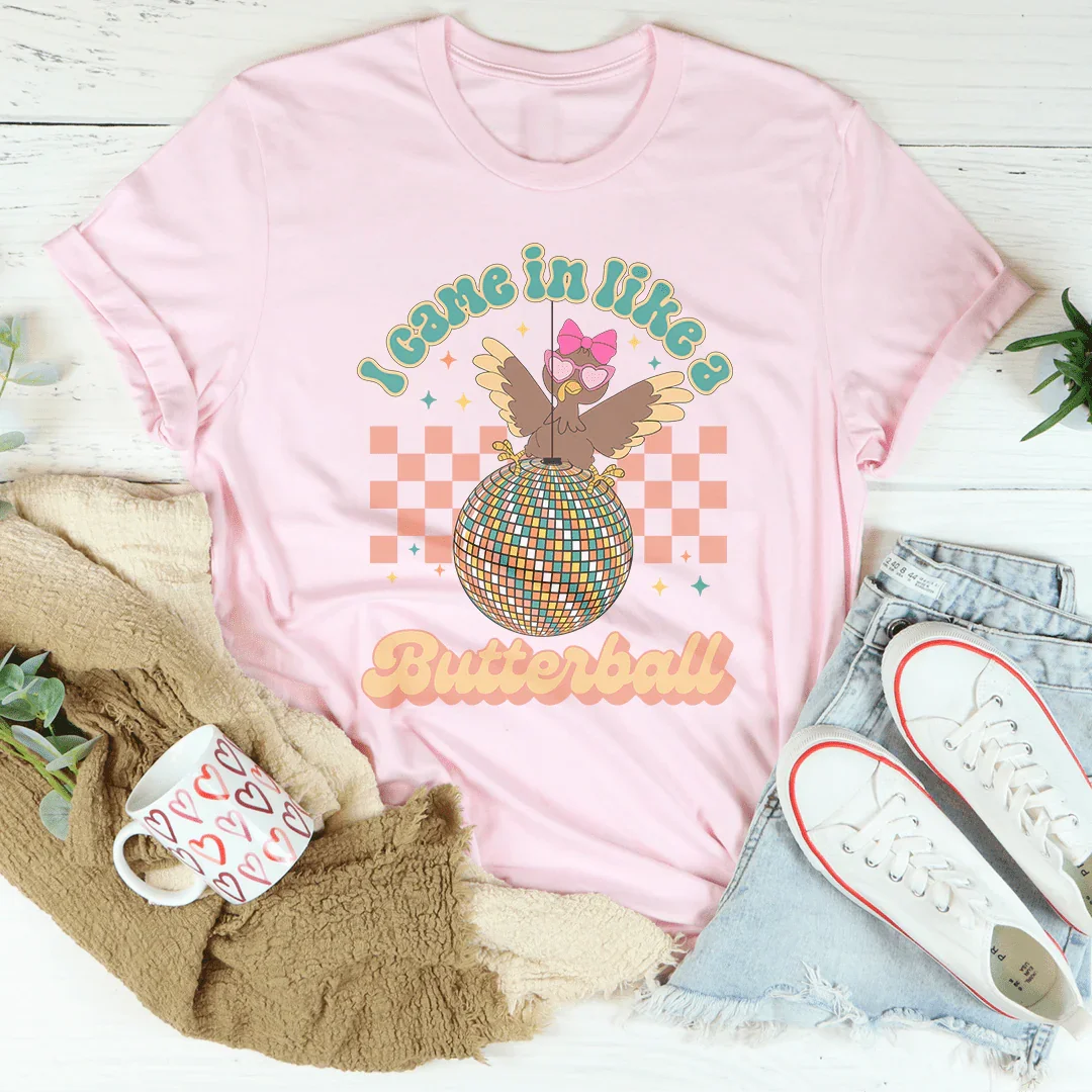 I Came In Like A Butterball Tee - WonderingCloth