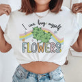 I Can Buy Myself Flowers Tee - WonderingCloth