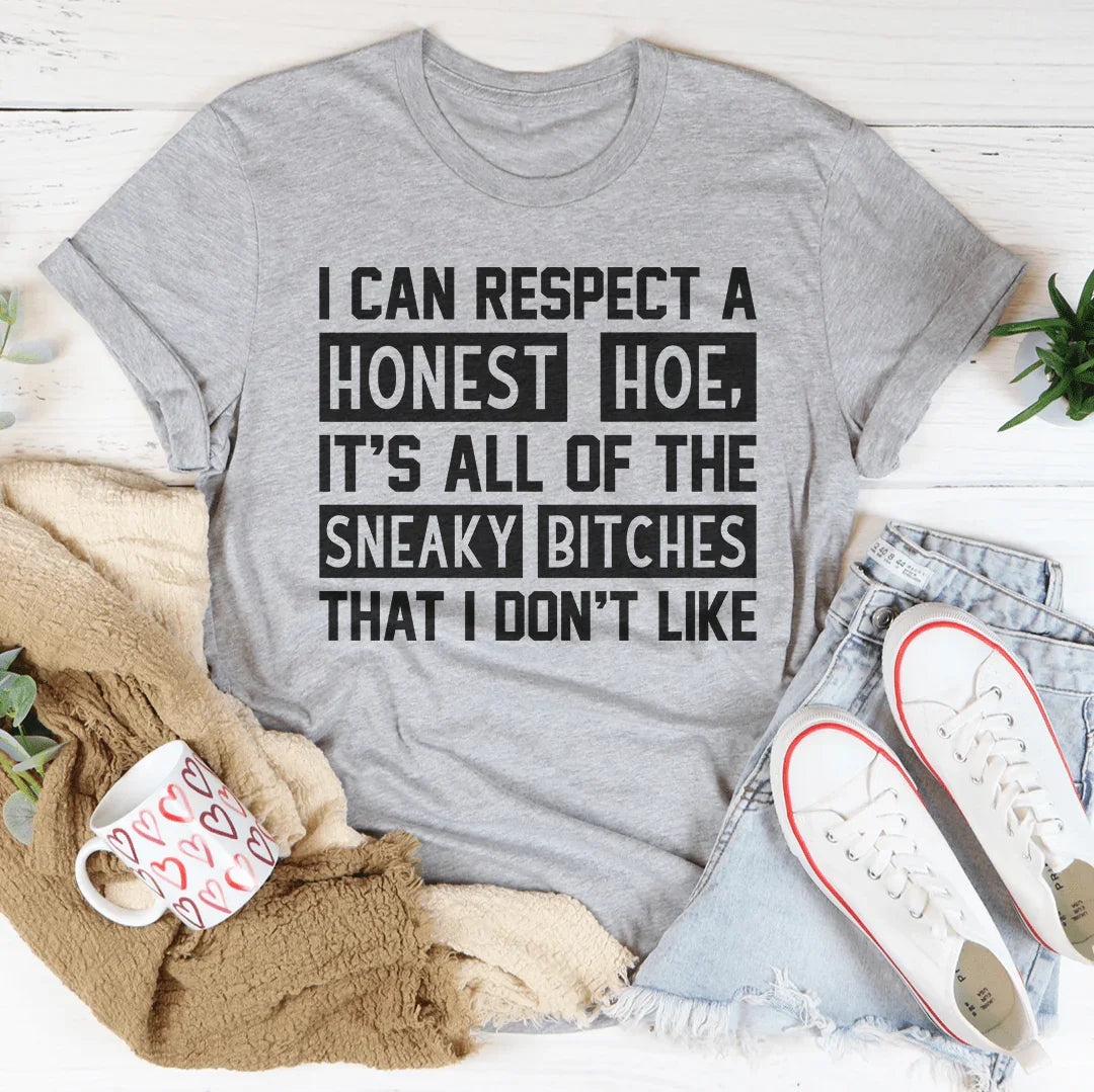 I Can Respect A Honest Hoe Tee - WonderingCloth