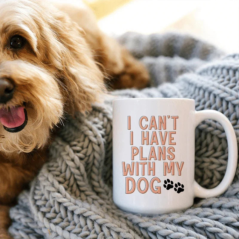 I Can't I Have Plans With My Dog  Ceramic Mug 15 oz - WonderingCloth