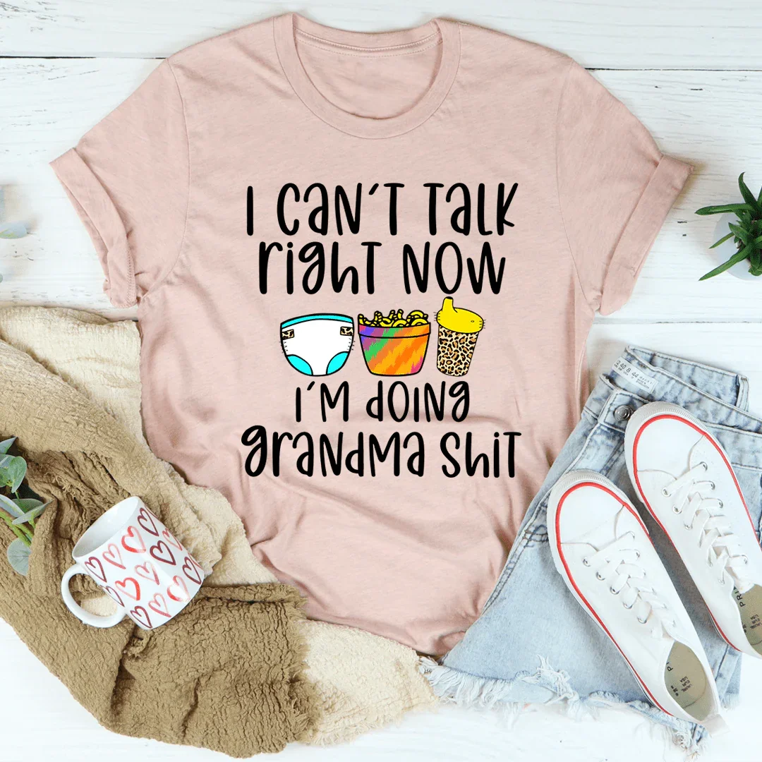 I Can't Talk Right Now I'm Doing Grandma Stuff Tee - WonderingCloth