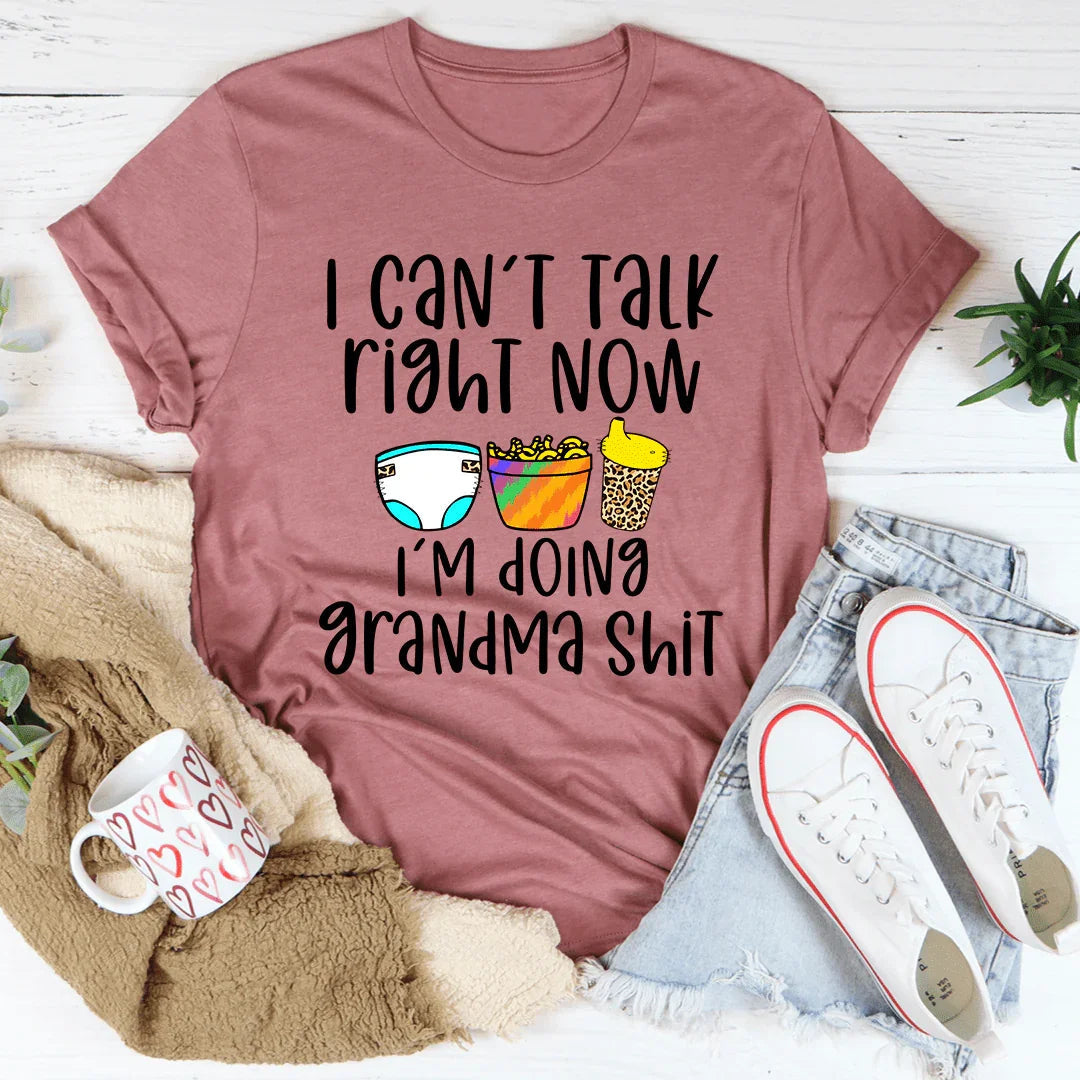 I Can't Talk Right Now I'm Doing Grandma Stuff Tee - WonderingCloth