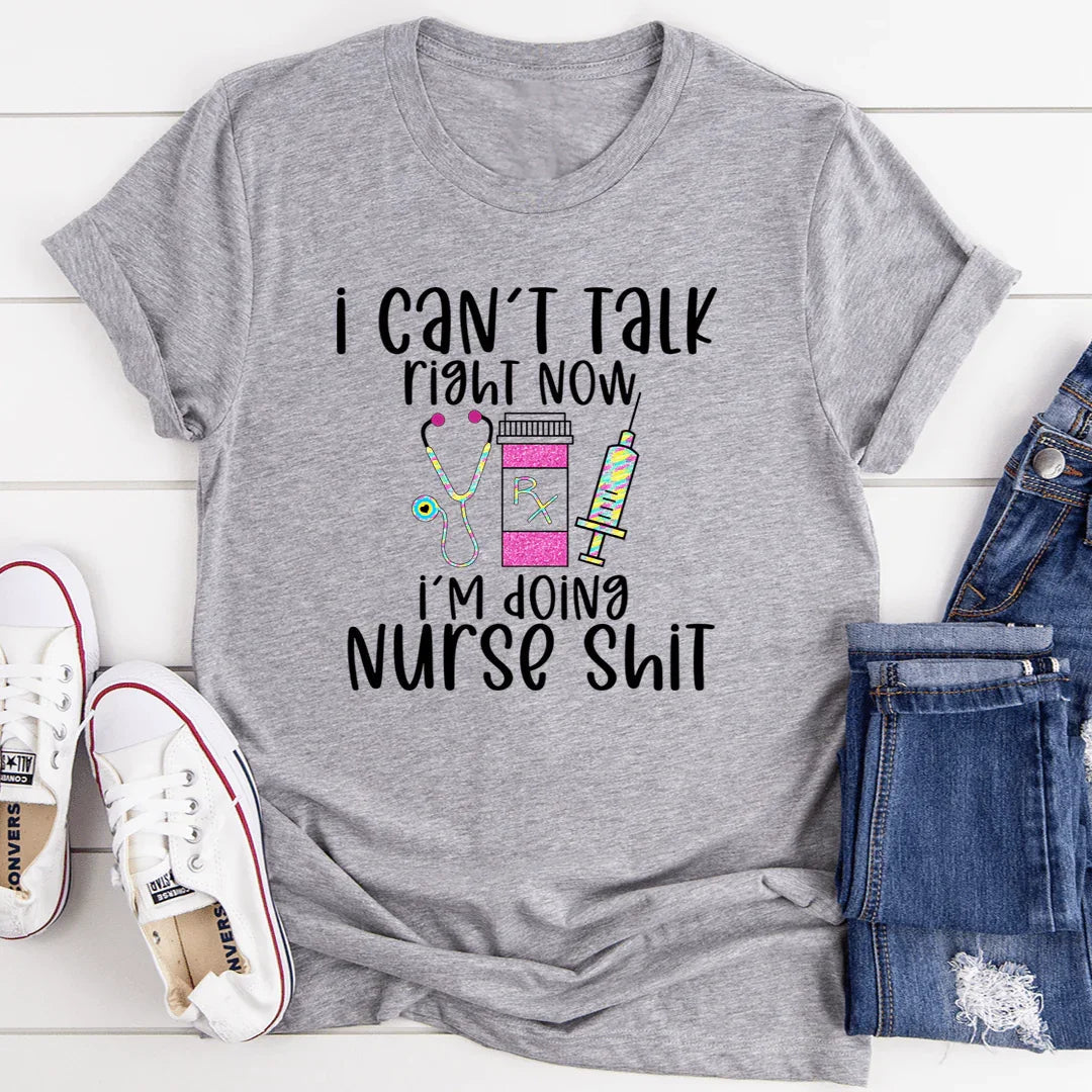 I Can't Talk Right Now I'm Doing Nurse Stuff Tee - WonderingCloth