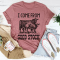 I Come From Good Stock Cow Tee - WonderingCloth
