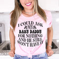 I Could Ask My Baby Daddy For Nothing And He Still Won't Have It Tee - WonderingCloth