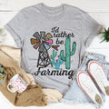 I'd Rather Be Farming Tee - WonderingCloth