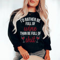 I'd Rather Be Full Of Wine Sweatshirt - WonderingCloth