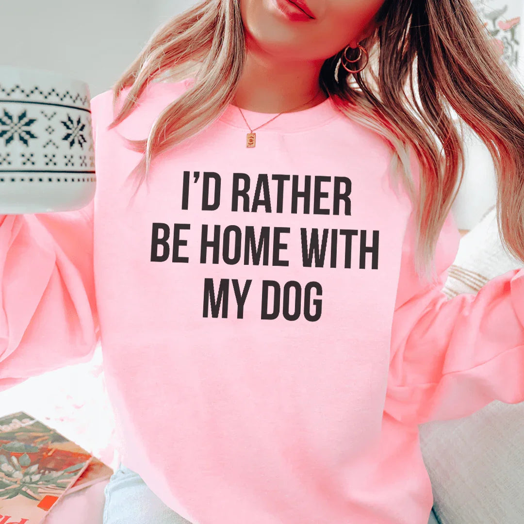 I'd Rather Be Home With My Dog Sweatshirt - WonderingCloth