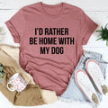 I'd Rather Be Home With My Dog Tee - WonderingCloth