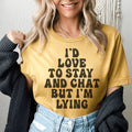 I'd To Stay And Chat Tee - WonderingCloth