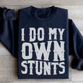 I Do My Own Stunts Sweatshirt - WonderingCloth