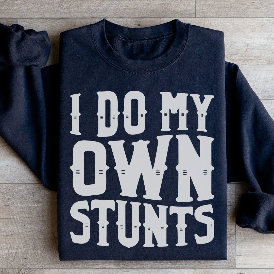 I Do My Own Stunts Sweatshirt - WonderingCloth