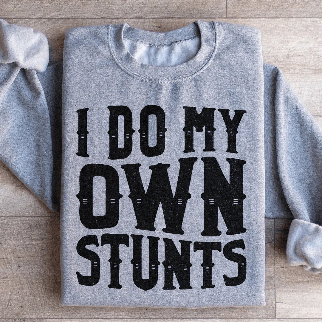I Do My Own Stunts Sweatshirt - WonderingCloth