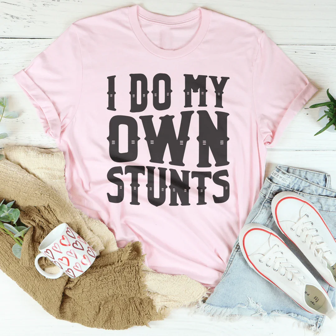 I Do My Own Stunts Tee - WonderingCloth