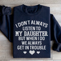I Don't Always Listen To My Daughter Sweatshirt - WonderingCloth