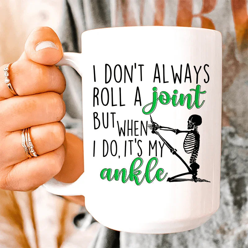 I Don't Always Roll A Joint Skull Ceramic Mug 15 oz - WonderingCloth