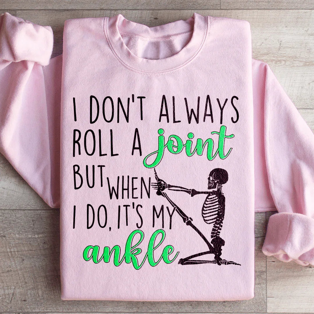 I Don't Always Roll A Joint Skull Sweatshirt - WonderingCloth