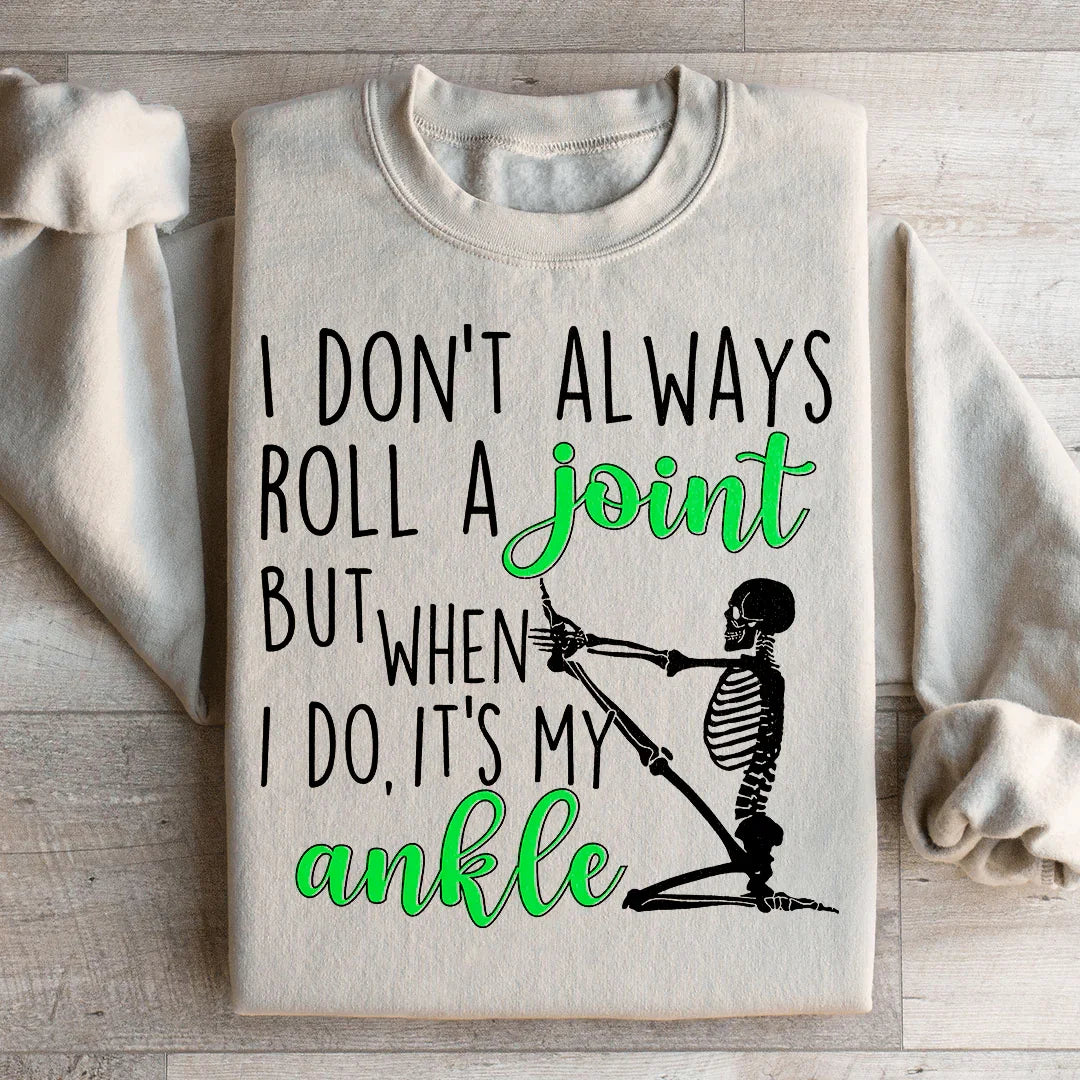 I Don't Always Roll A Joint Skull Sweatshirt - WonderingCloth