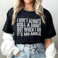 I Don't Always Roll A Joint Tee - WonderingCloth