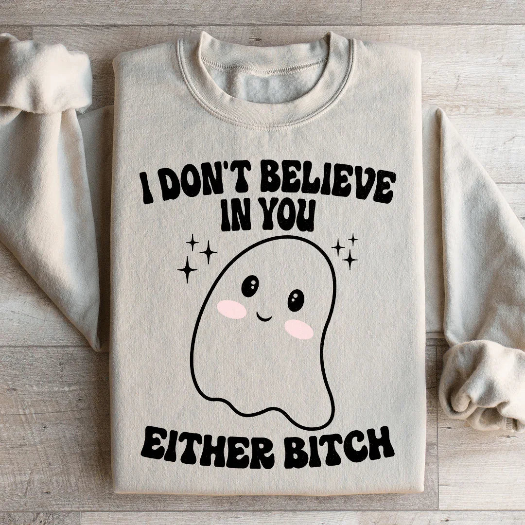 I Don't Believe In You Either Halloween Sweatshirt - WonderingCloth