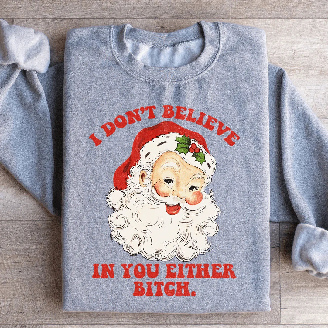 I Don't Believe In You Either Sweatshirt - WonderingCloth