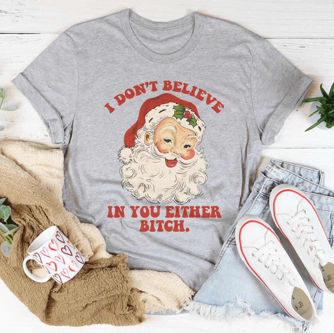 I Don't Believe In You Either Tee - WonderingCloth