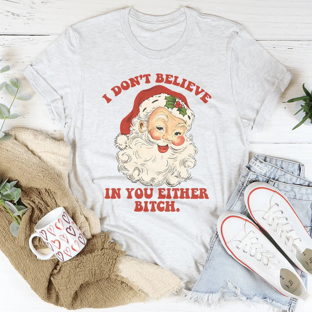 I Don't Believe In You Either Tee - WonderingCloth