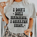 I Don't Bury Hatchets Tee - WonderingCloth