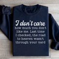 I Don't Care How Much You Don't Like Me Sweatshirt - WonderingCloth