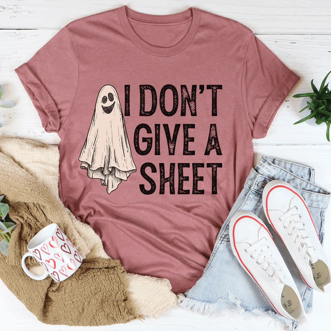 I Don't Give A Sheet Tee - WonderingCloth