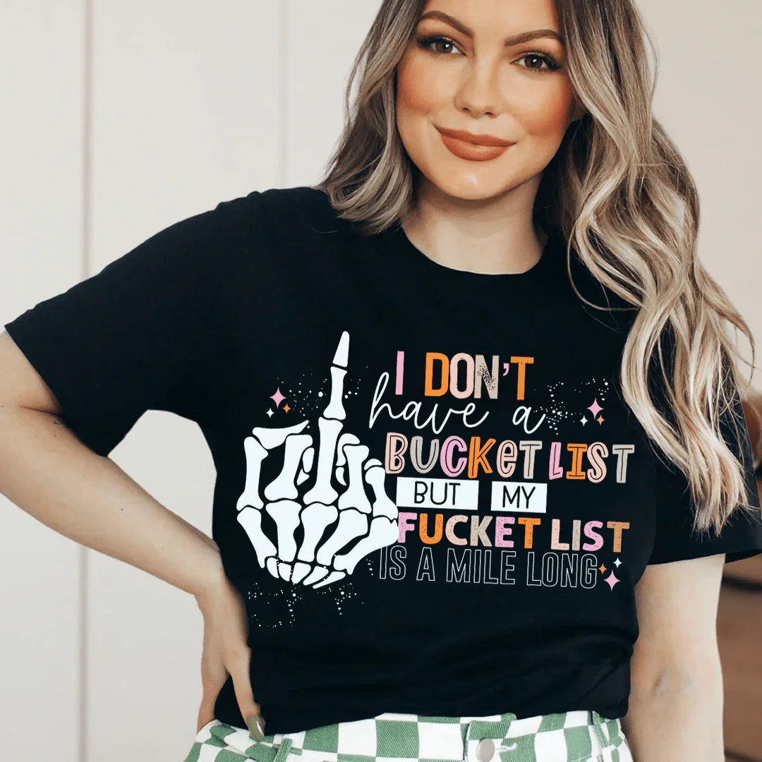 I Don't Have A Bucket List Tee - WonderingCloth