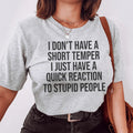 I Don't Have A Short Temper Tee - WonderingCloth