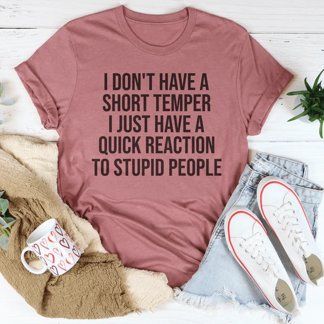 I Don't Have A Short Temper Tee - WonderingCloth