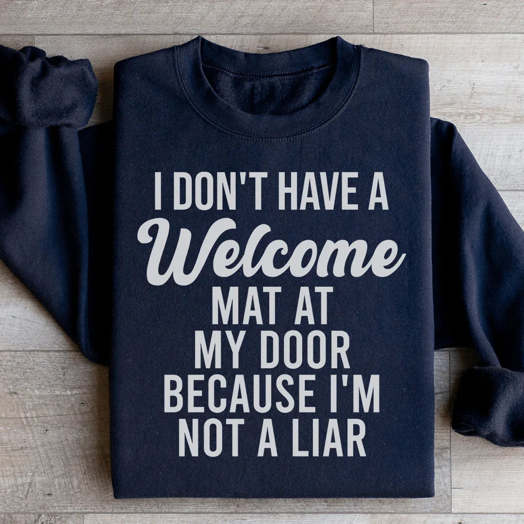 I Don't Have A Welcome Mat Sweatshirt - WonderingCloth