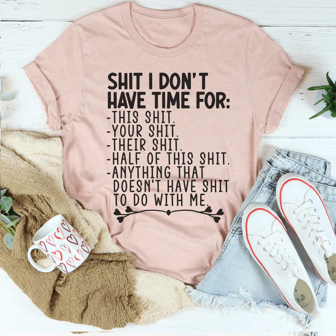 I Don't Have Time Tee - WonderingCloth