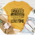 I Don't Hold Grudges I Just Remember Things For A Very Long Time Tee - WonderingCloth