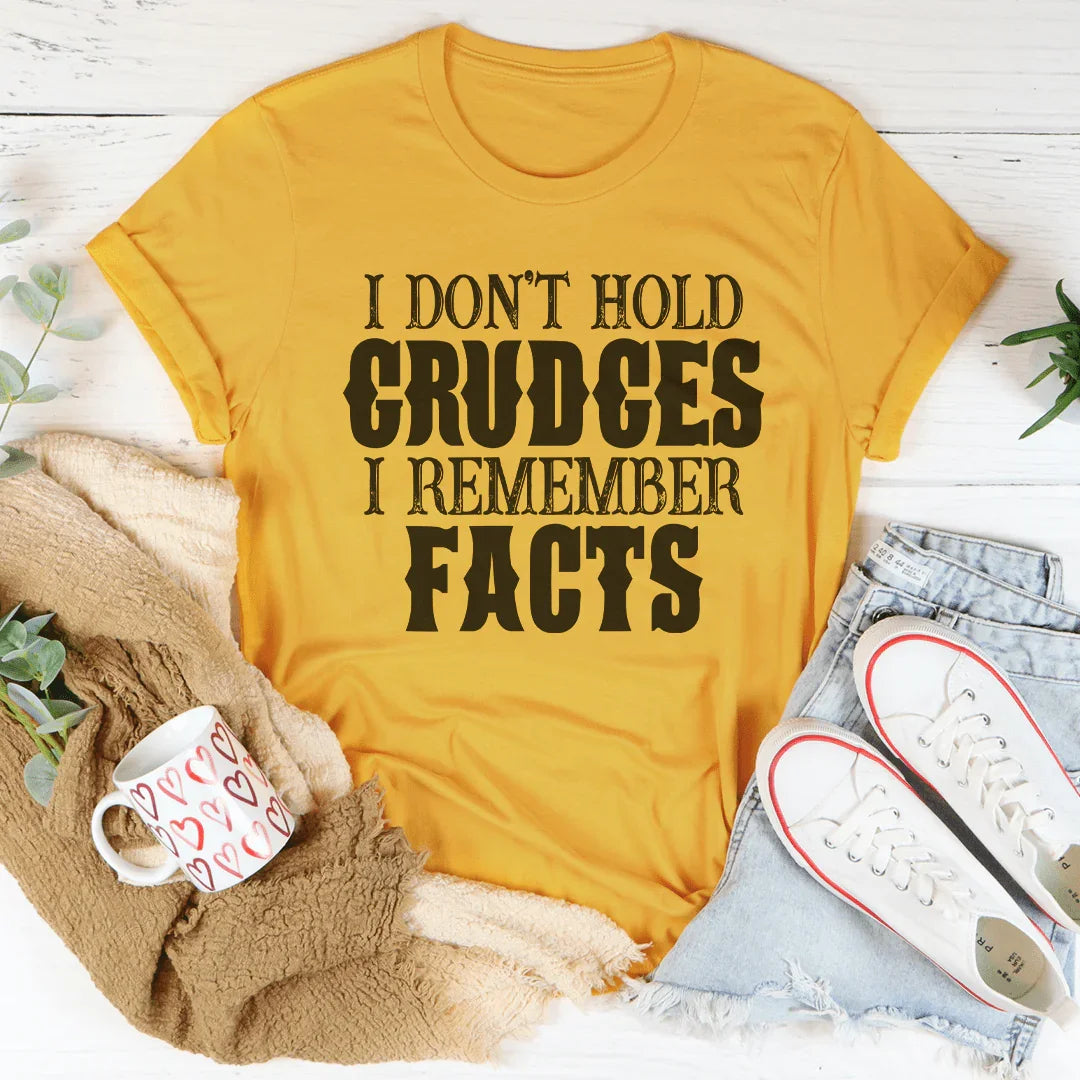 I Don't Hold Grudges I Remember Facts Tee - WonderingCloth