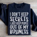 I Don't Keep Secrets Sweatshirt - WonderingCloth