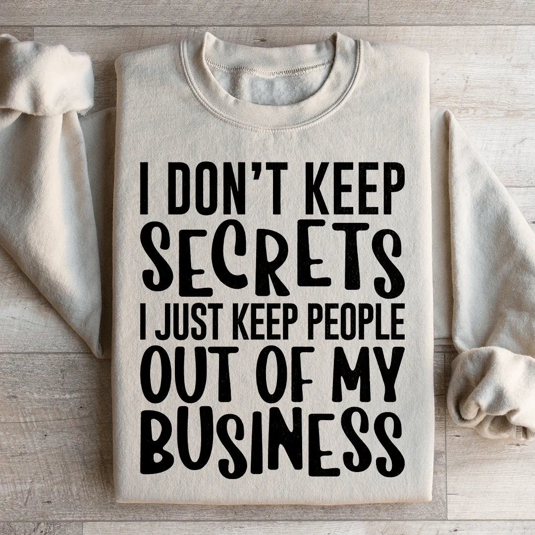 I Don't Keep Secrets Sweatshirt - WonderingCloth