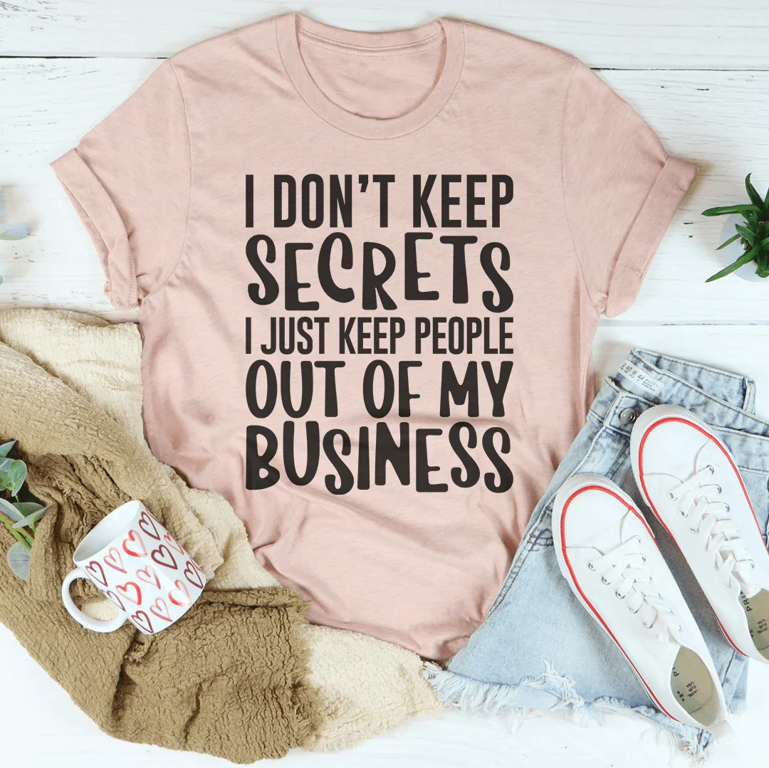 I Don't Keep Secrets Tee - WonderingCloth